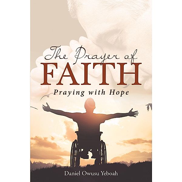 The Prayer Of Faith, Daniel Owusu Yeboah