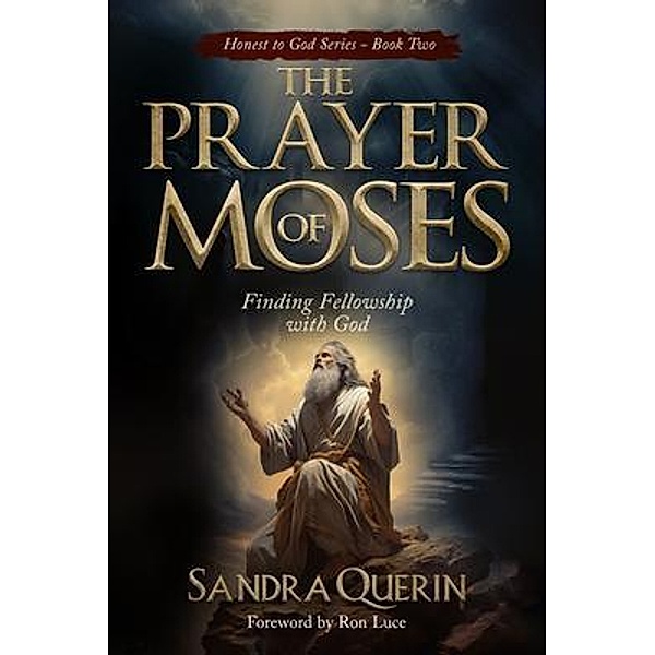 The Prayer of Moses / Honest to God Bd.2, Sandra Querin