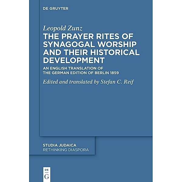 The Prayer Rites of Synagogal Worship and their Historical Development / Rethinking Diaspora Bd.6, Leopold Zunz