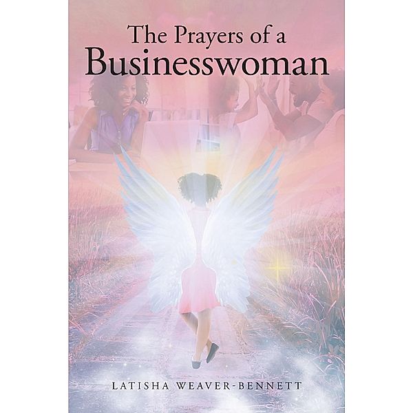 The Prayers of a Businesswoman, Latisha Weaver-Bennett