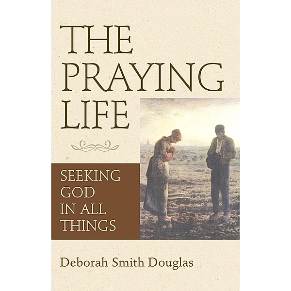 The Praying Life, Deborah Smith Douglas
