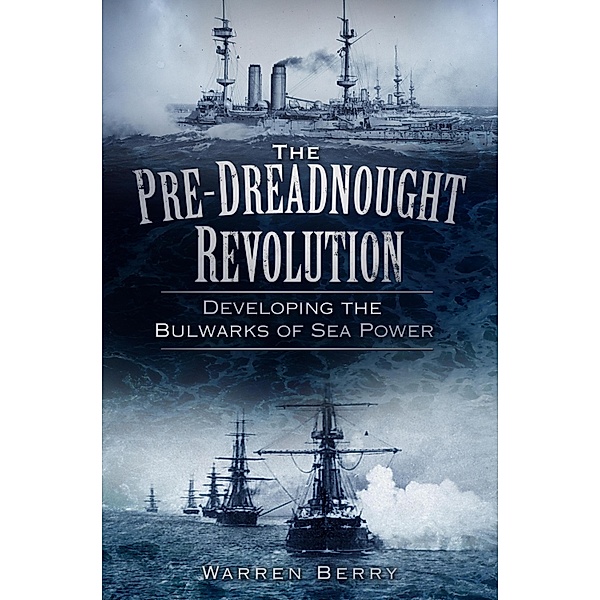 The Pre-Dreadnought Revolution, Warren Berry