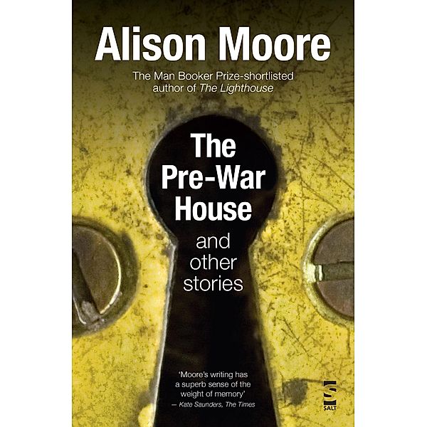 The Pre-War House and Other Stories / Salt, Alison Moore