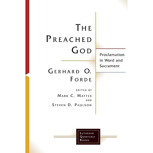 The Preached God / Lutheran Quarterly Books, Gerhard O. Forde