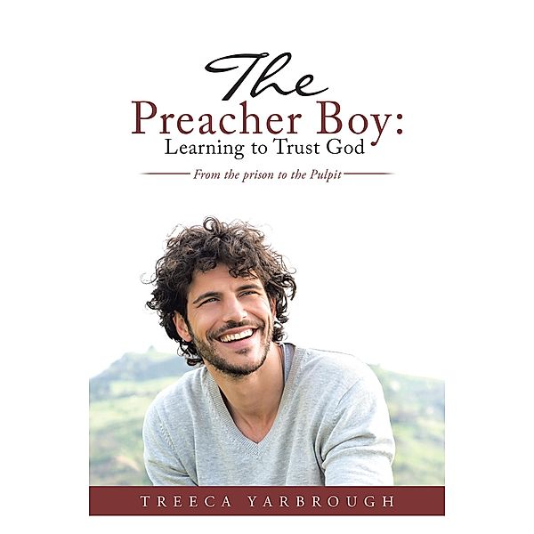 The Preacher Boy: Learning to Trust God, Treeca Yarbrough