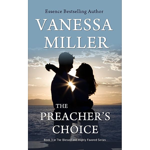 The Preacher's Choice (Book 3) / Blessed and Highly Favored, Vanessa Miller