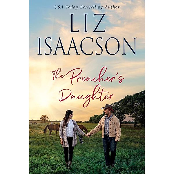 The Preacher's Daughter (Horseshoe Home Ranch, #3) / Horseshoe Home Ranch, Liz Isaacson