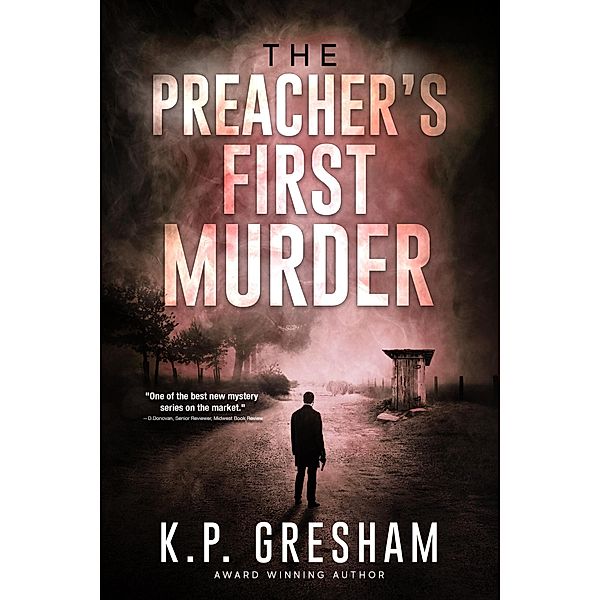 The Preacher's First Murder (The Pastor Matt Hayden Mystery Series, #1) / The Pastor Matt Hayden Mystery Series, K. P. Gresham