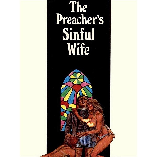The Preacher's Sinful Wife (Vintage Erotic Novel), Anju Quewea
