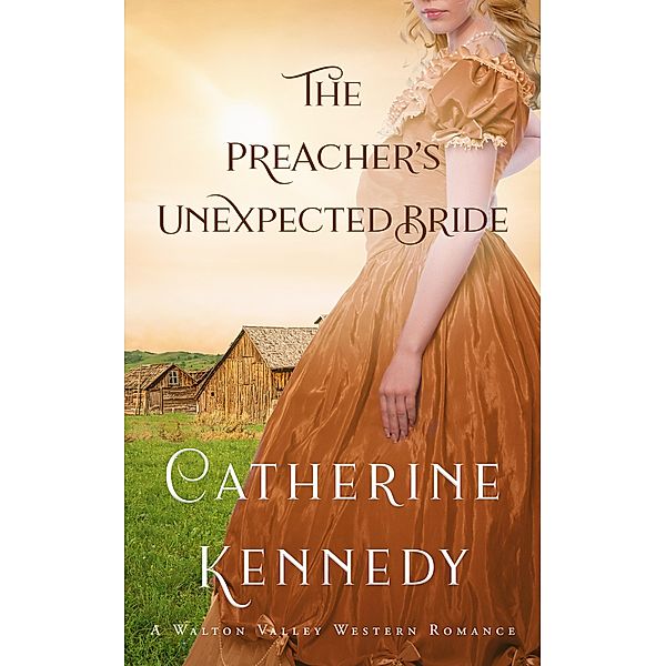 The Preacher's Unexpected Bride / Walton Valley Bd.2, Catherine Kennedy