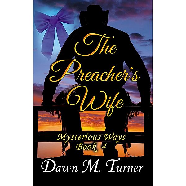 The Preacher's Wife (Mysterious Ways, #4) / Mysterious Ways, Dawn M. Turner