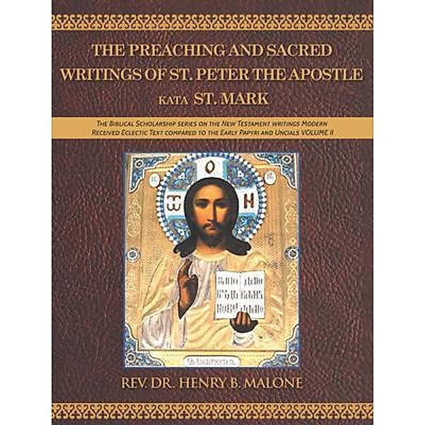 The Preaching and Sacred Writings of St. Peter the Apostle Kata St. Mark, Rev. Henry Malone