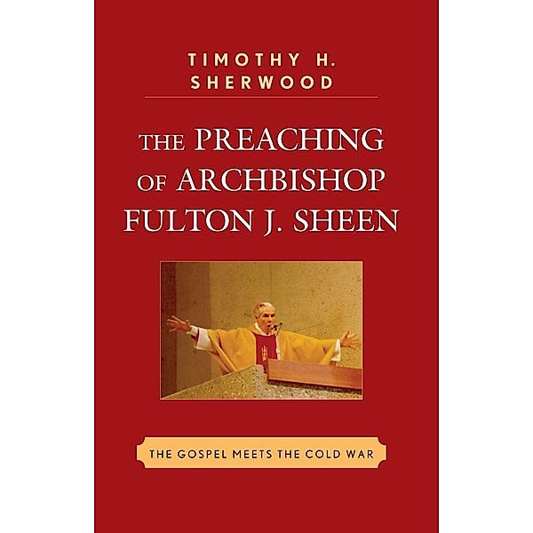 The Preaching of Archbishop Fulton J. Sheen, Timothy H. Sherwood