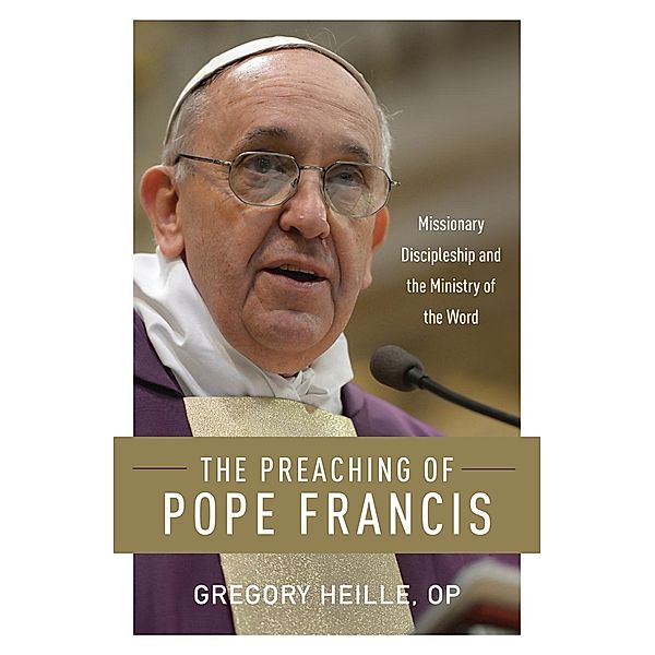 The Preaching of Pope Francis, Gregory Heille