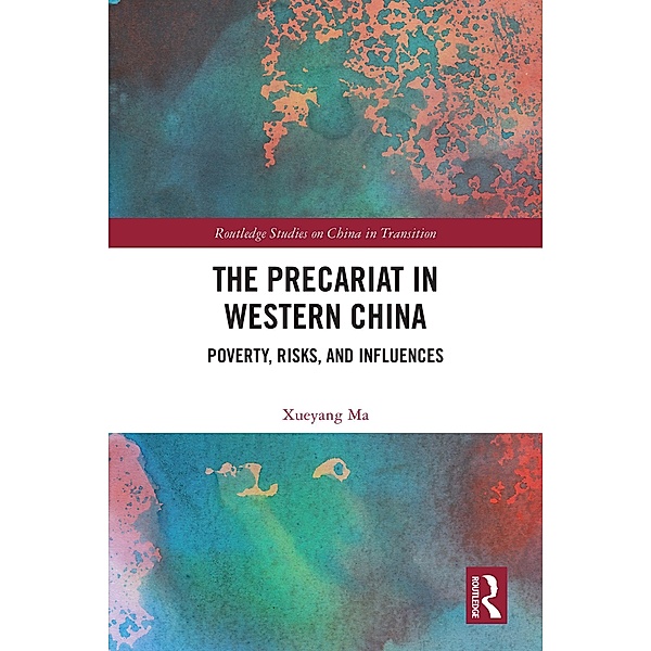 The Precariat in Western China, Xueyang Ma