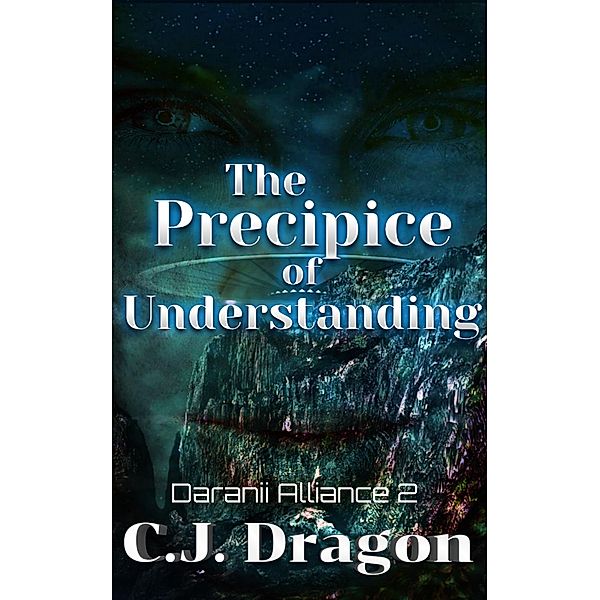 The Precipice of Understanding (Daranii Alliance, #2) / Daranii Alliance, C. J. Dragon