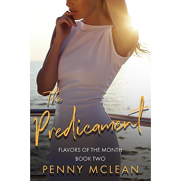 The Predicament (Flavors of the Month, #2) / Flavors of the Month, Penny McLean