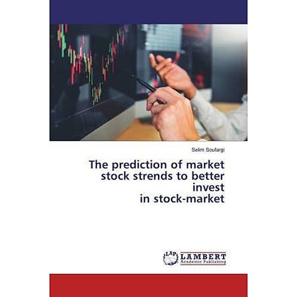 The prediction of market stock strends to better invest in stock-market, Selim Soufargi