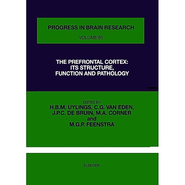 The Prefrontal Cortex: Its Structure, Function and Pathology