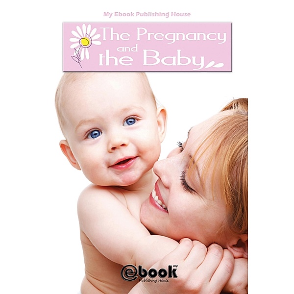 The Pregnancy and the Baby, My Ebook Publishing House