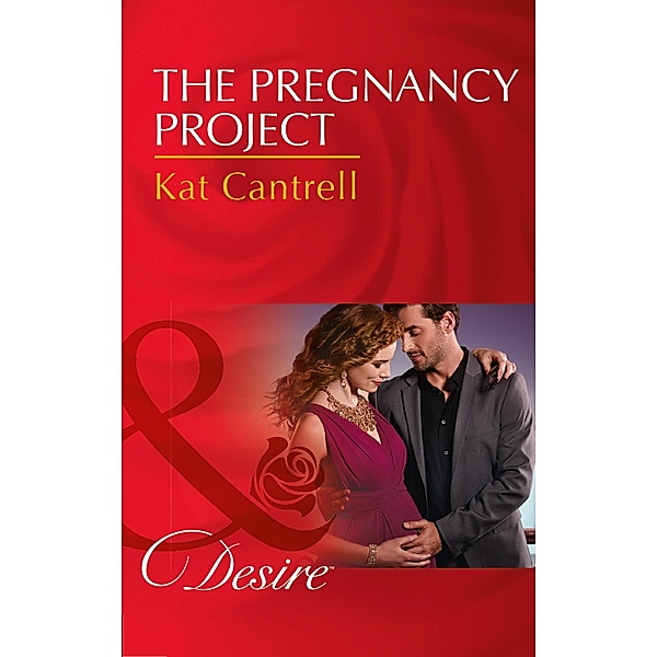 The Pregnancy Project (Mills & Boon Desire) (Love and Lipstick, Book 3) / Mills & Boon Desire, Kat Cantrell
