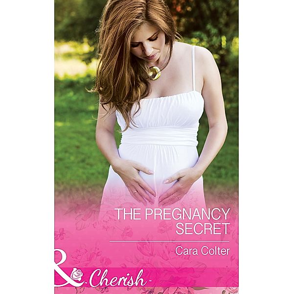 The Pregnancy Secret (Mills & Boon Cherish) / Mills & Boon Cherish, Cara Colter