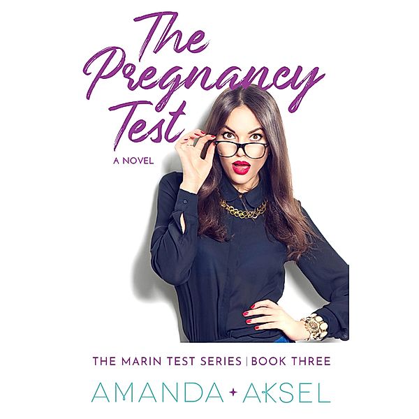 The Pregnancy Test (The Marin Test Series, #3) / The Marin Test Series, Amanda Aksel