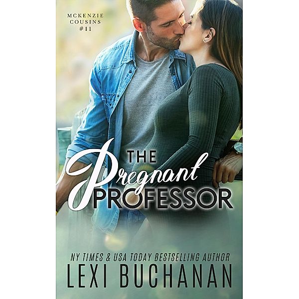 The Pregnant Professor (McKenzie Cousins, #11) / McKenzie Cousins, Lexi Buchanan