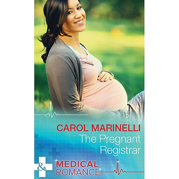 The Pregnant Registrar (Mills & Boon Medical), Carol Marinelli