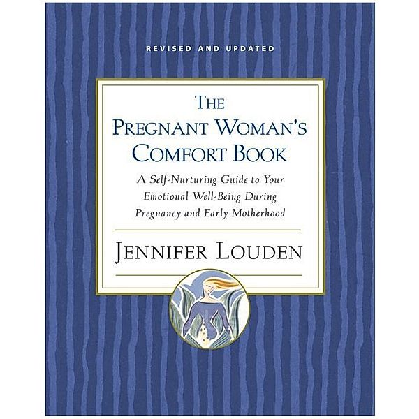 The Pregnant Woman's Comfort Book, Jennifer Louden