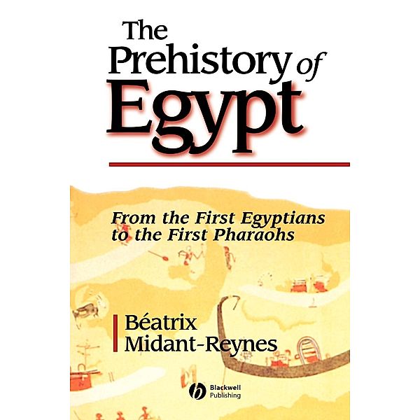 The Prehistory of Egypt, Beatrix Midant-Reynes