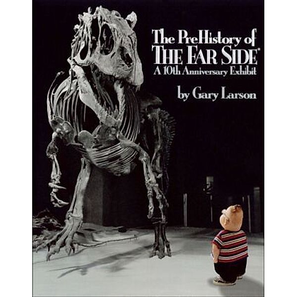 The PreHistory of The Far Side®, Gary Larson