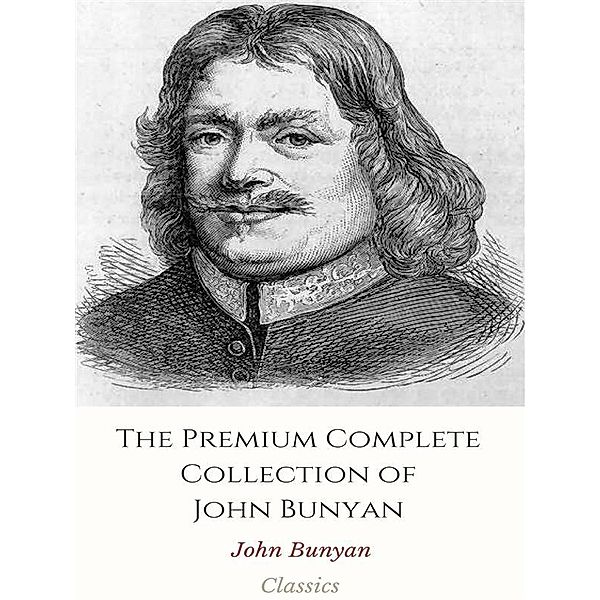 The Premium Complete Collection of John Bunyan, John Bunyan
