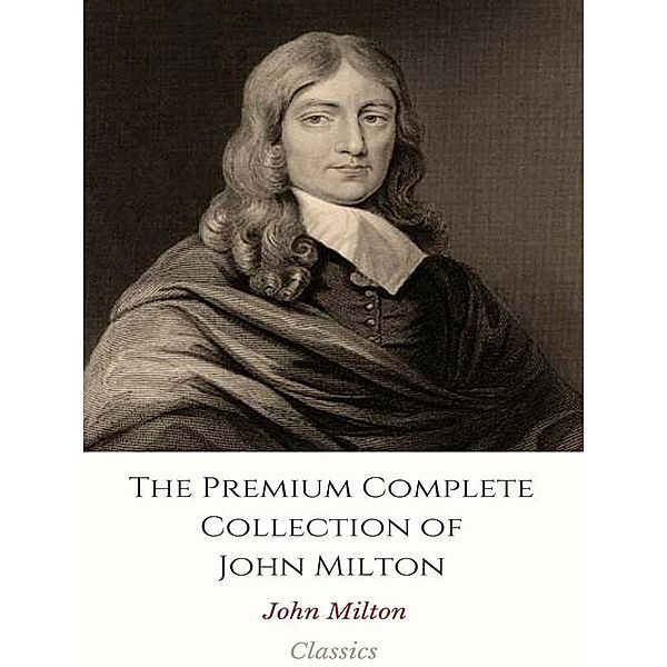 The Premium Complete Collection of John Milton, John Milton