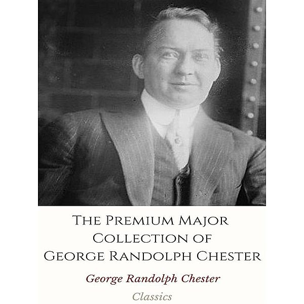 The Premium Major Collection of George Randolph Chester, George Randolph Chester