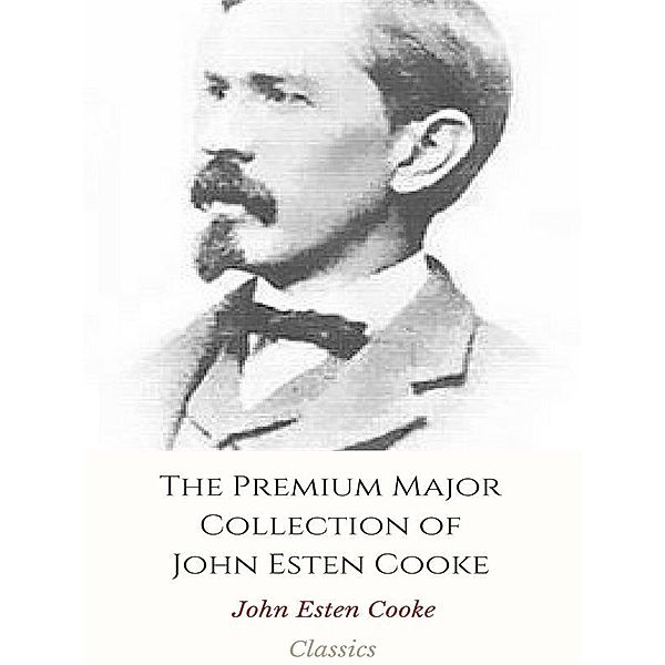 The Premium Major Collection of John Esten Cooke, John Esten Cooke