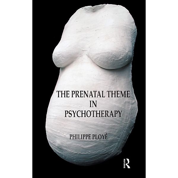 The Prenatal Theme in Psychotherapy, Philippe Ploye