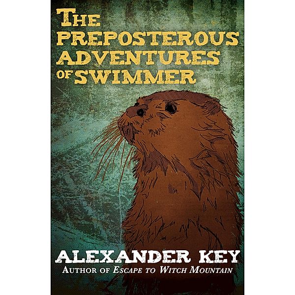 The Preposterous Adventures of Swimmer, Alexander Key