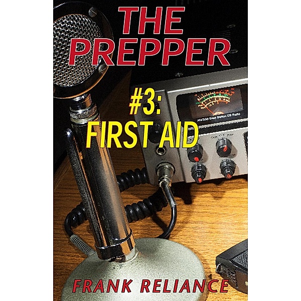 The Prepper: #3 First Aid / The Prepper, Frank Reliance