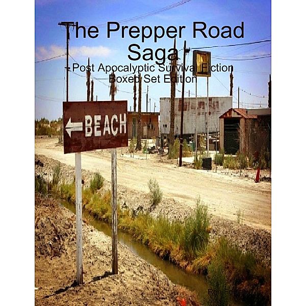 The Prepper Road Saga: Post Apocalyptic Survival Fiction Boxed Set Edition, Ron Foster