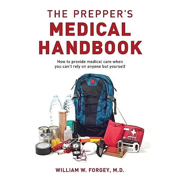 The Prepper's Medical Handbook, William Forgey