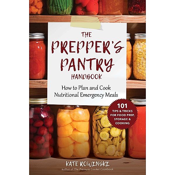 The Prepper's Pantry Handbook, Kate Rowinski