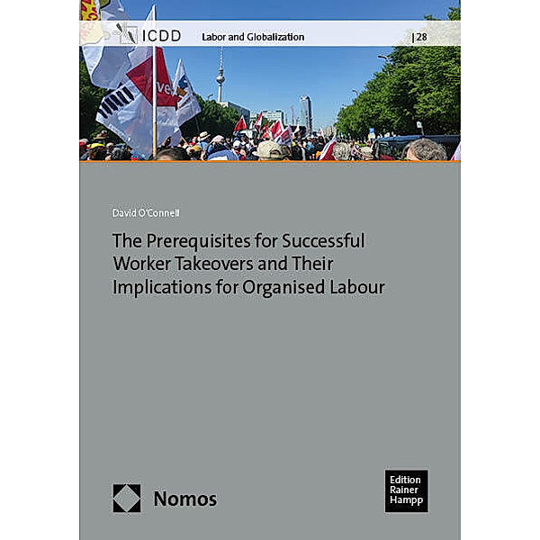 The Prerequisites for Successful Worker Takeovers (WTOs) and Their Implications for Organised Labour within a Globalised Economy, David O'Connell