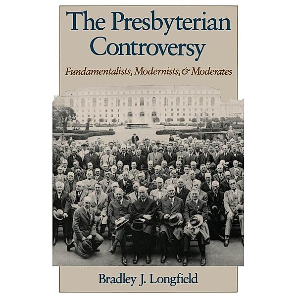 The Presbyterian Controversy, Bradley J. Longfield