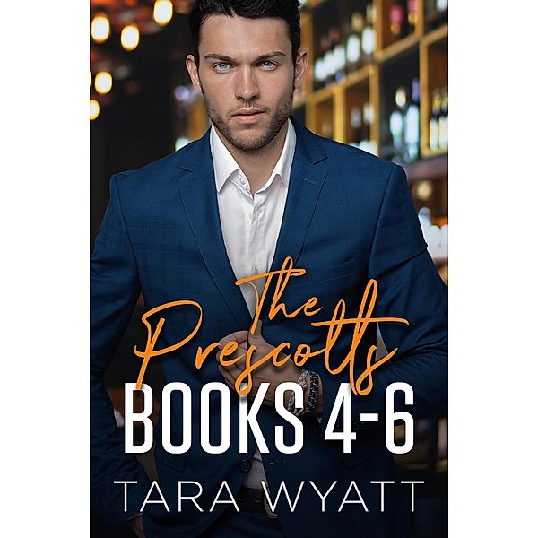 The Prescotts: Books 4-6 / The Prescotts, Tara Wyatt