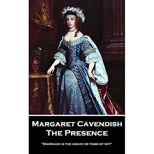 The Presence, Margaret Cavendish