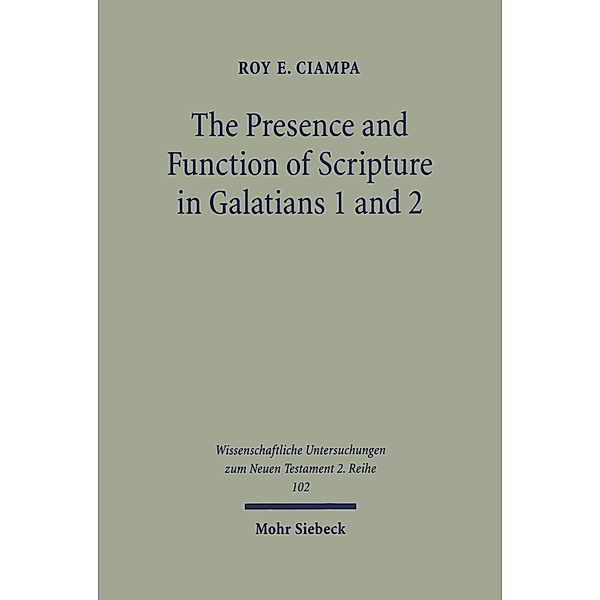 The Presence and Function of Scripture in Galatians 1 and 2, Roy E. Ciampa