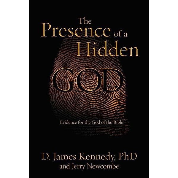 The Presence of a Hidden God, D. James Kennedy