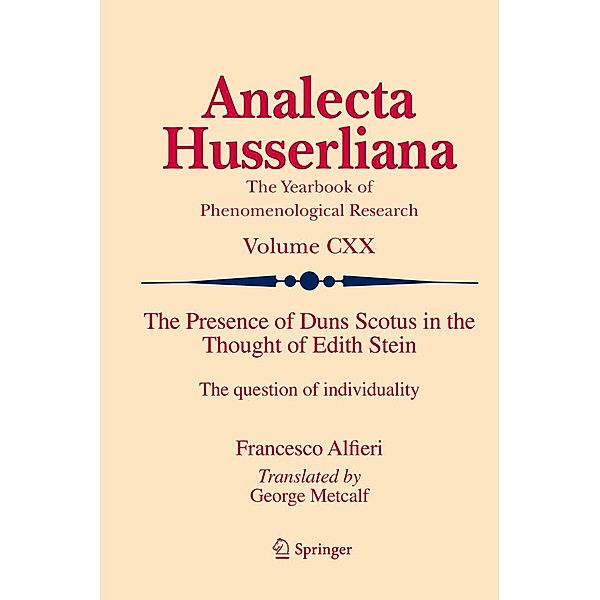 The Presence of Duns Scotus in the Thought of Edith Stein / Analecta Husserliana Bd.120, Francesco Alfieri