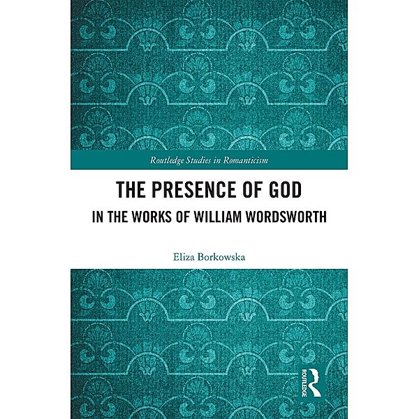 The Presence of God in the Works of William Wordsworth, Eliza Borkowska